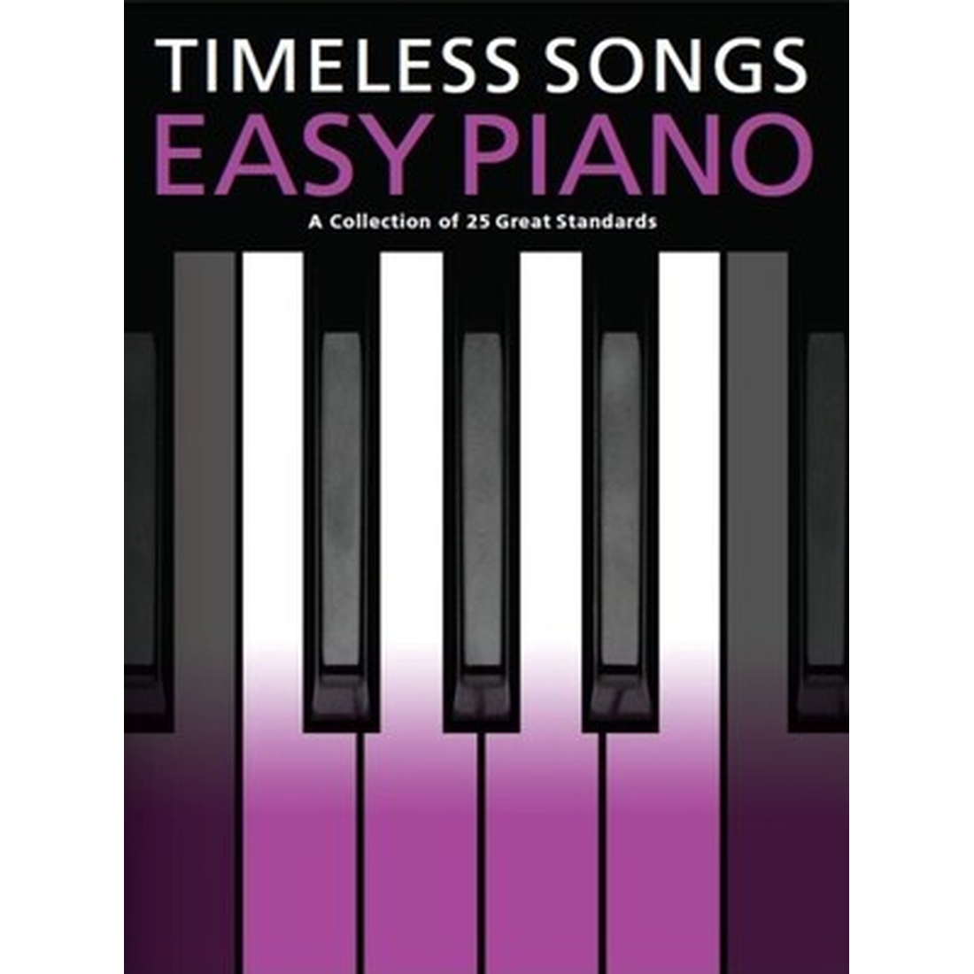 Timeless Songs for Easy Piano - 25 Great Standards